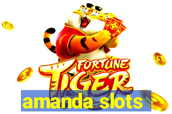 amanda slots