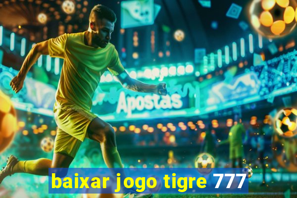 baixar jogo tigre 777