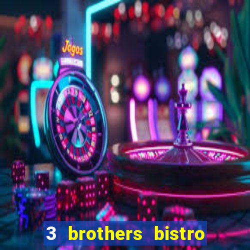 3 brothers bistro and casino review