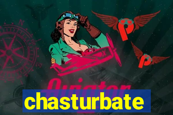 chasturbate