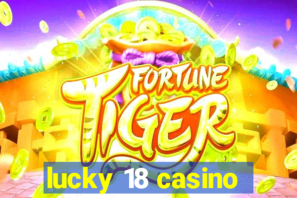 lucky 18 casino