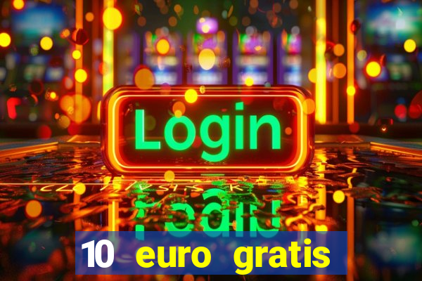 10 euro gratis casino ohne einzahlung