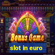 slot in euro