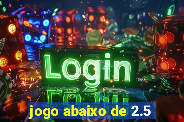 jogo abaixo de 2.5