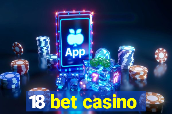 18 bet casino