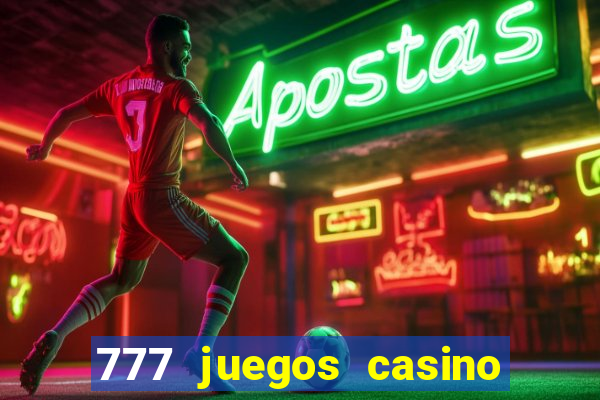 777 juegos casino maquinas tragamonedas