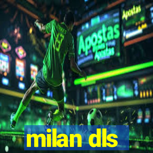 milan dls