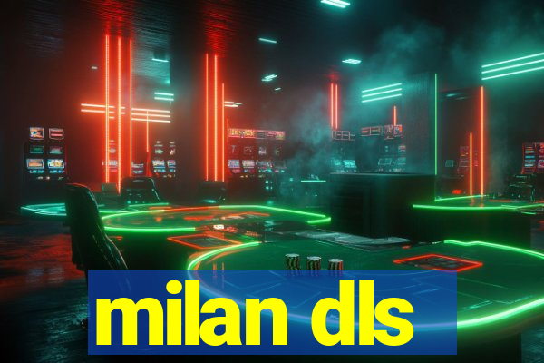 milan dls