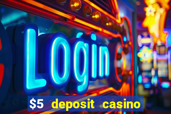 $5 deposit casino nz 2019