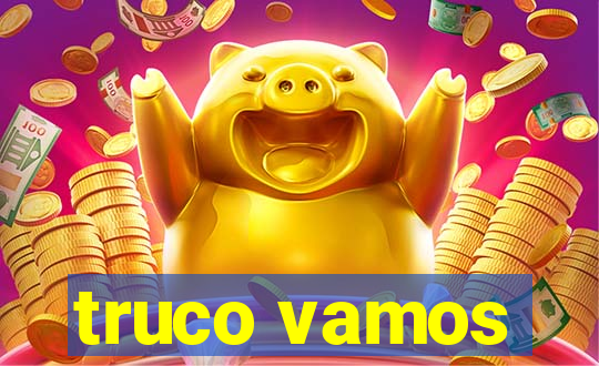 truco vamos