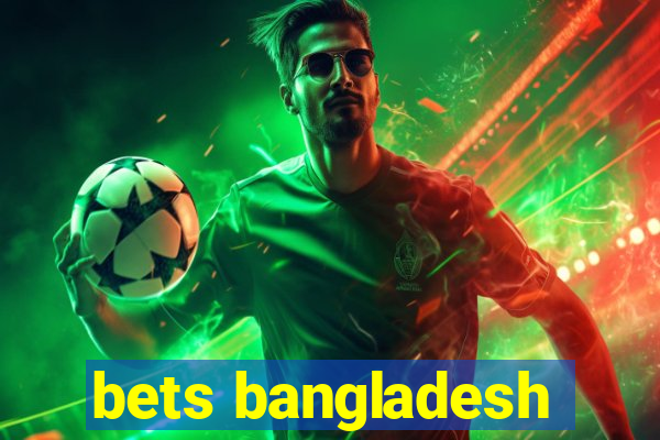 bets bangladesh