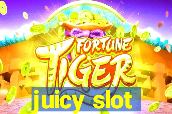 juicy slot