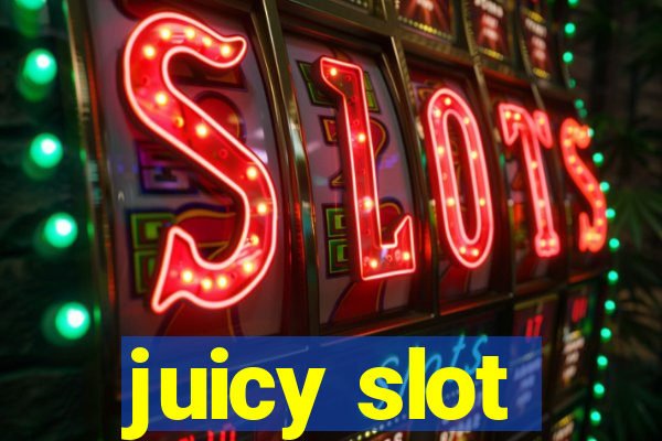 juicy slot