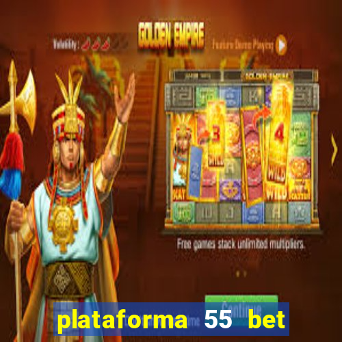 plataforma 55 bet 茅 confi谩vel