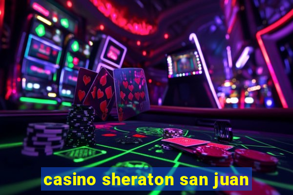 casino sheraton san juan