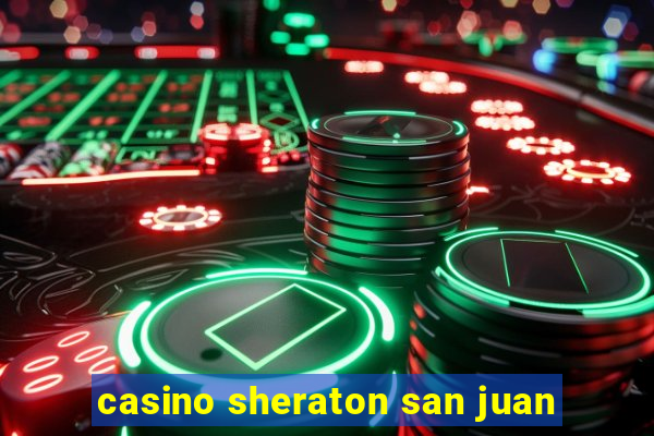 casino sheraton san juan