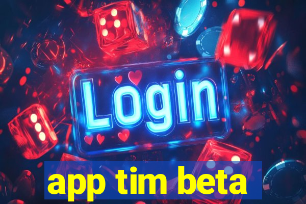 app tim beta