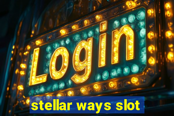 stellar ways slot