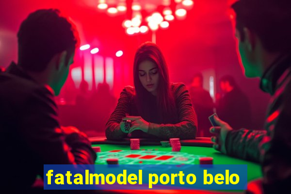 fatalmodel porto belo