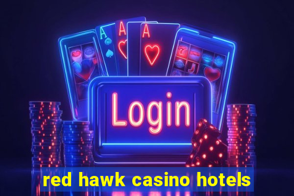 red hawk casino hotels