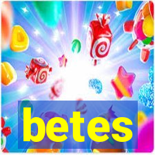 betes