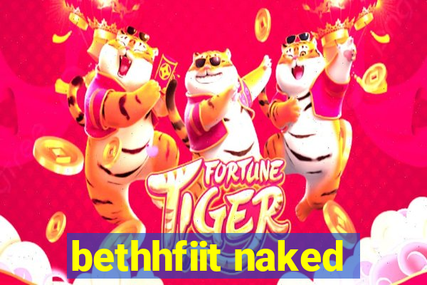 bethhfiit naked