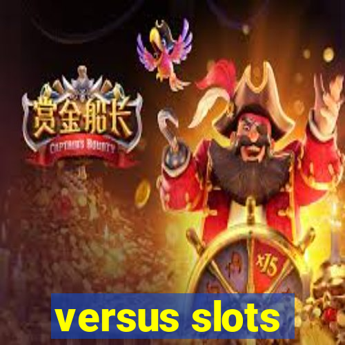 versus slots