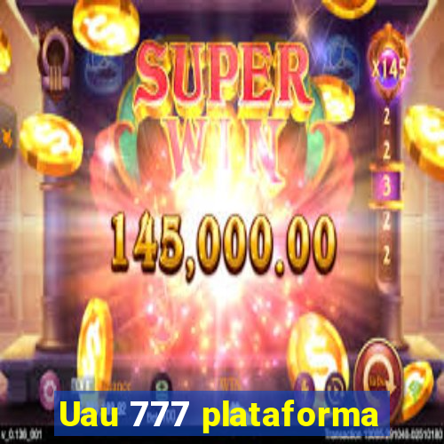 Uau 777 plataforma