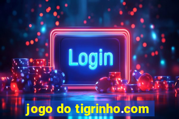 jogo do tigrinho.com