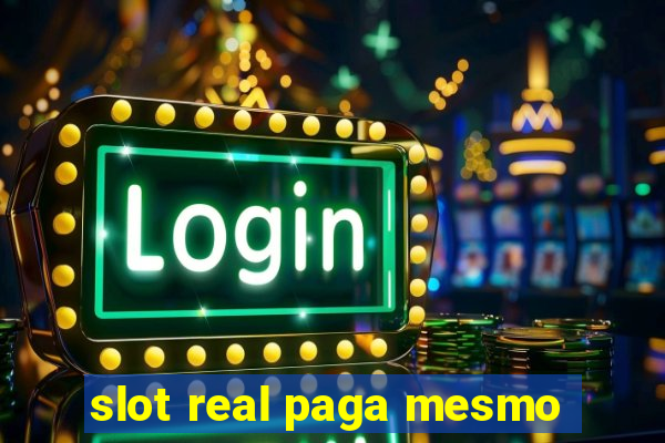 slot real paga mesmo