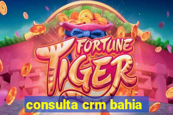 consulta crm bahia