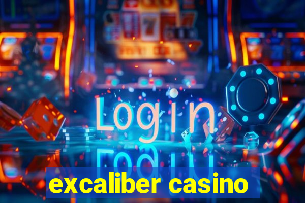 excaliber casino