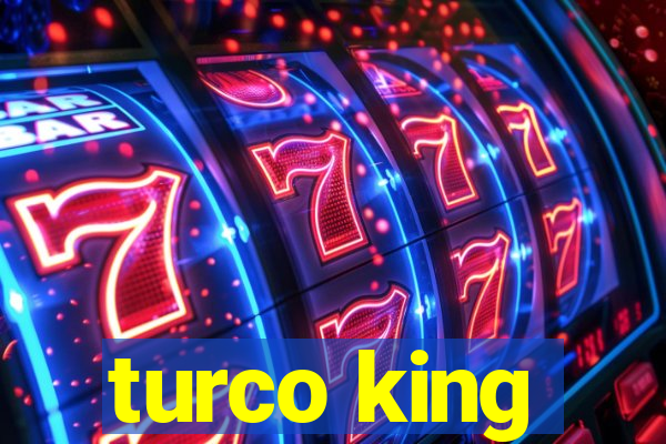 turco king