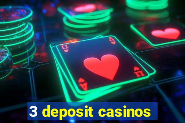 3 deposit casinos