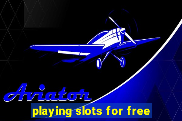 playing slots for free