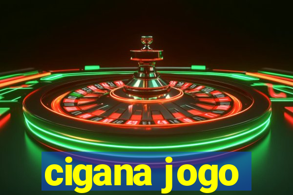 cigana jogo