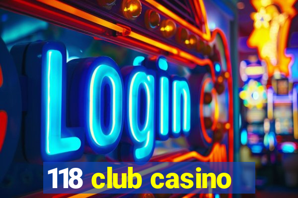 118 club casino