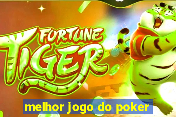 melhor jogo do poker