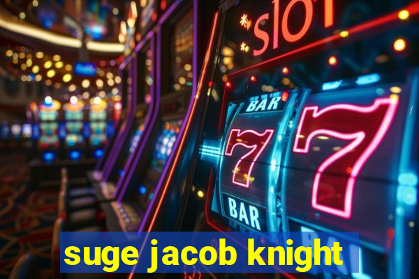 suge jacob knight