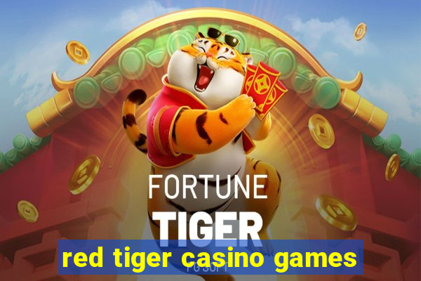 red tiger casino games