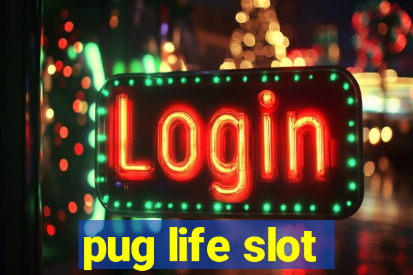 pug life slot