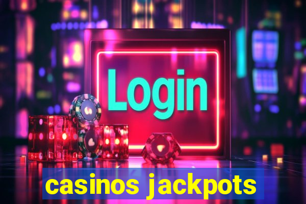 casinos jackpots