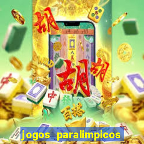 jogos paralimpicos onde assistir