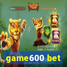 game600 bet