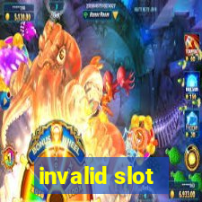 invalid slot