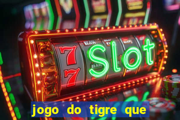 jogo do tigre que paga de verdade