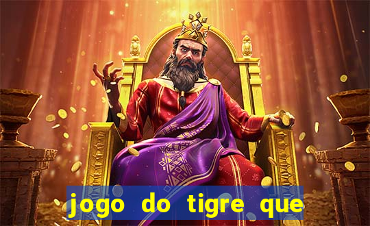 jogo do tigre que paga de verdade