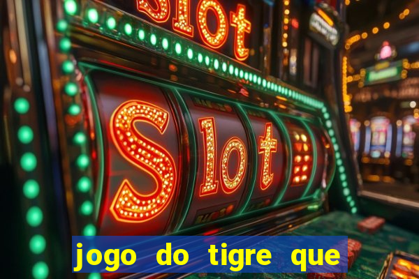 jogo do tigre que paga de verdade