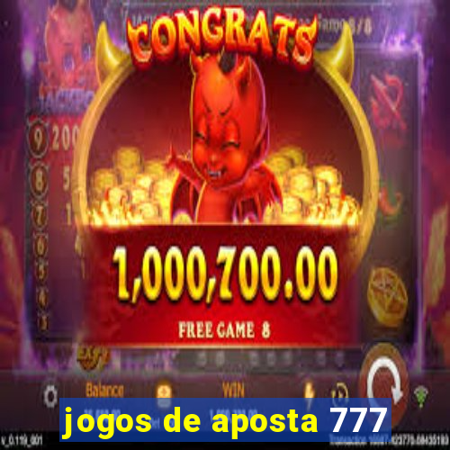 jogos de aposta 777