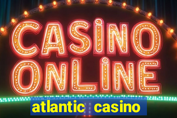 atlantic casino atlantic city